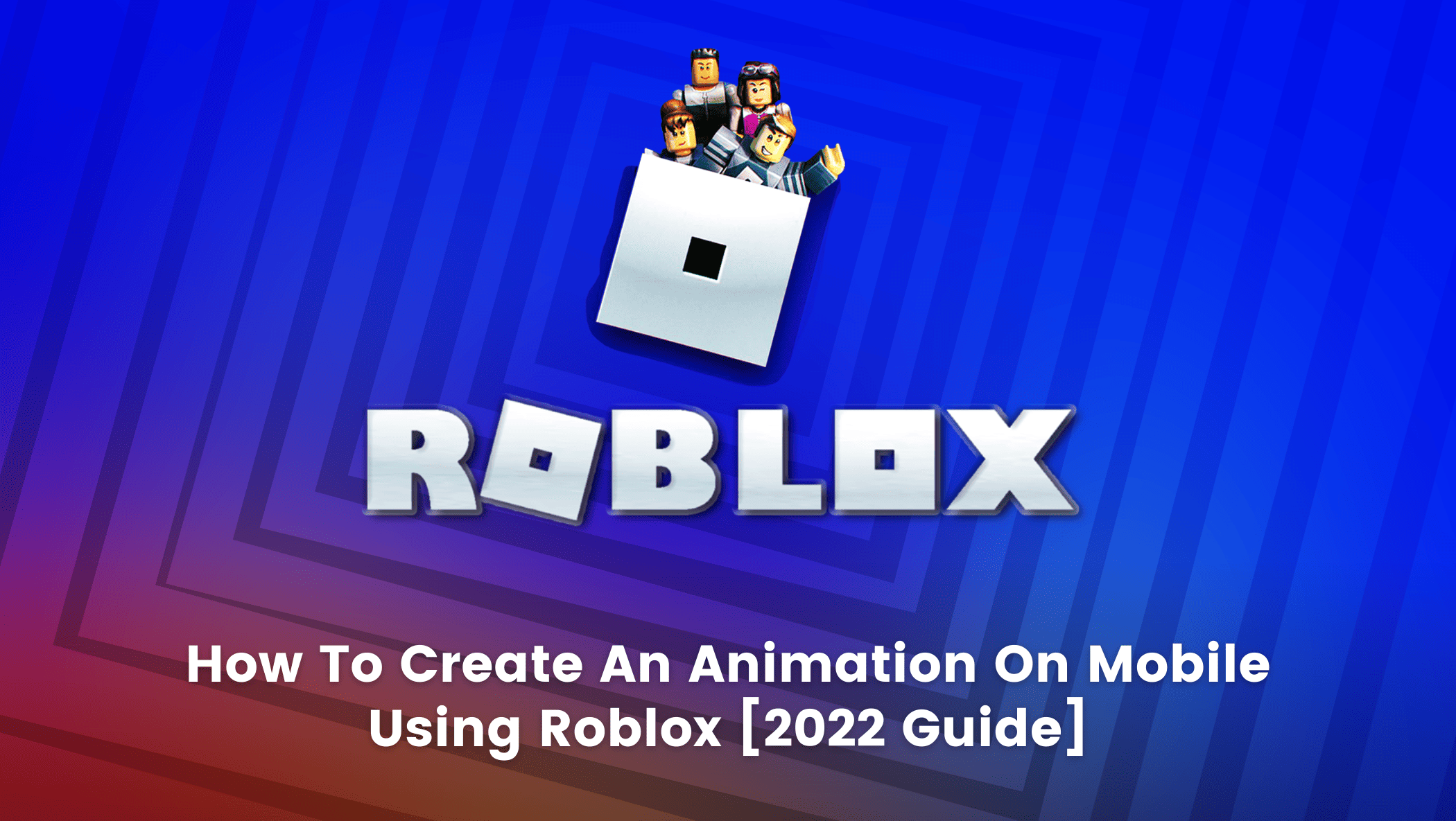 How To Create An Animation On Mobile Using Roblox [2023 Guide