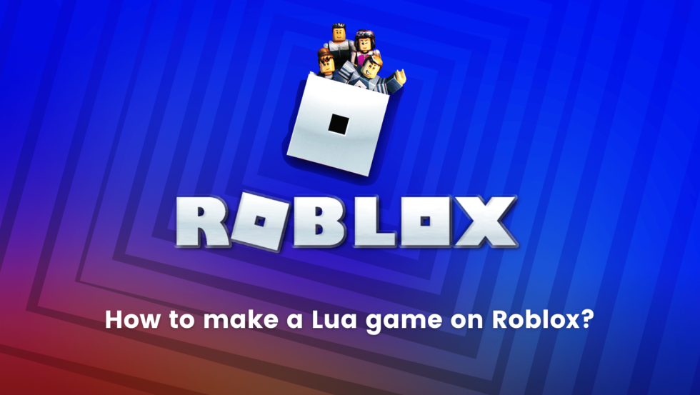 how-to-create-a-roblox-game-using-scripting-language-lua