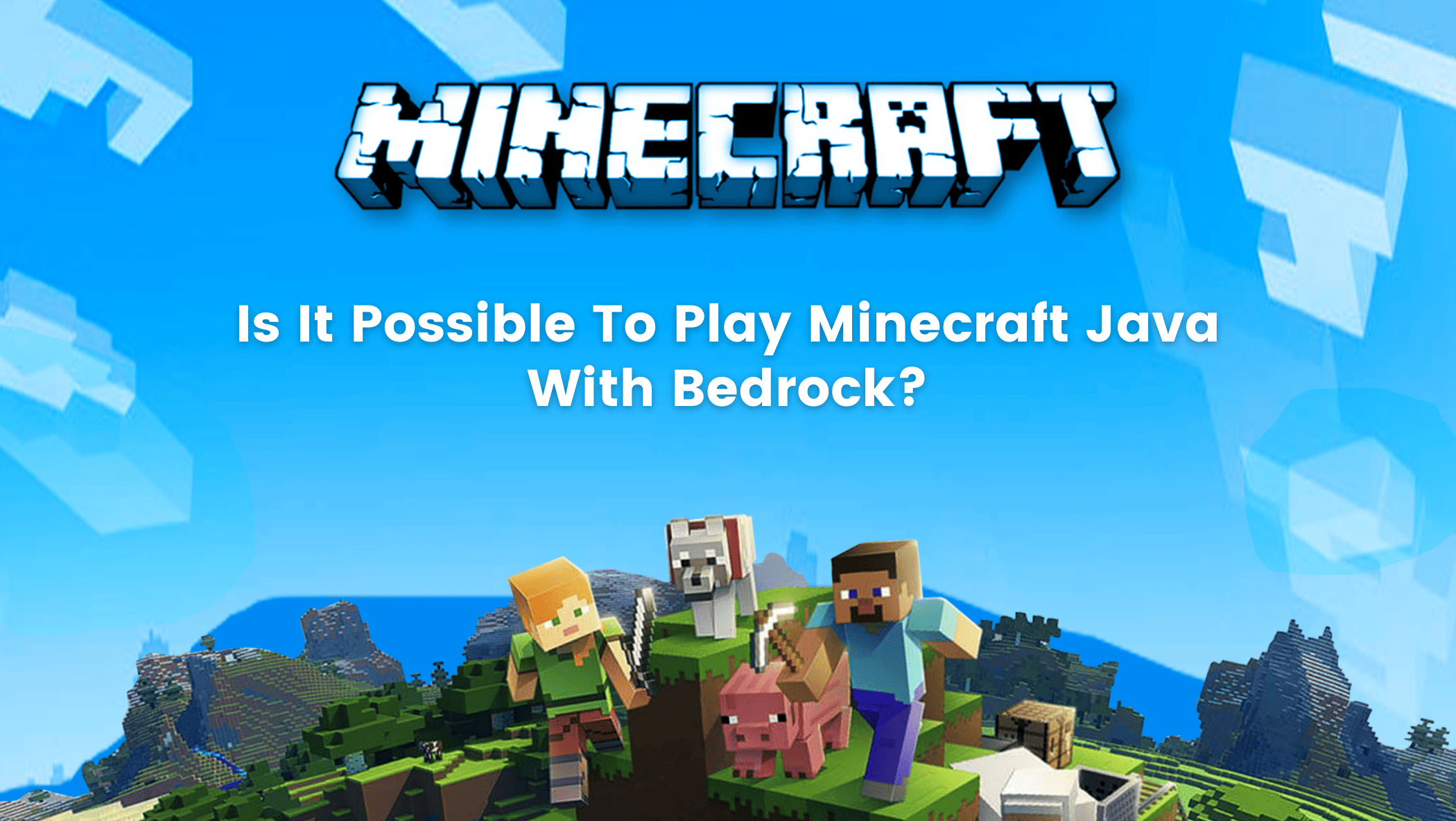 Чи можна грати в Minecraft Java з Bedrock