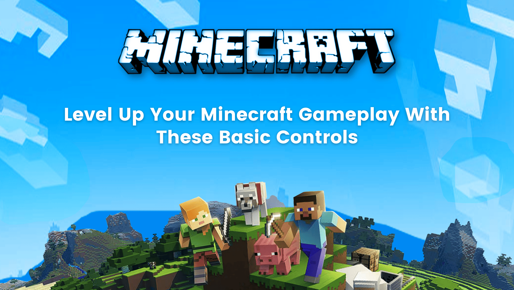 Level Up Your Minecraft Gameplay With These Basic Controls
