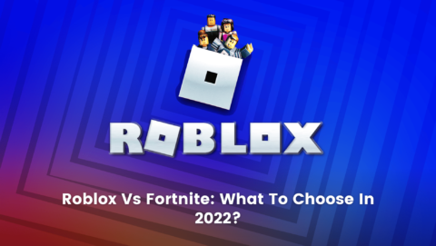 Roblox Vs Fortnite What To Choose Answered Blog Roblox Vs Fortnite What To Choose In 2022 480x271 