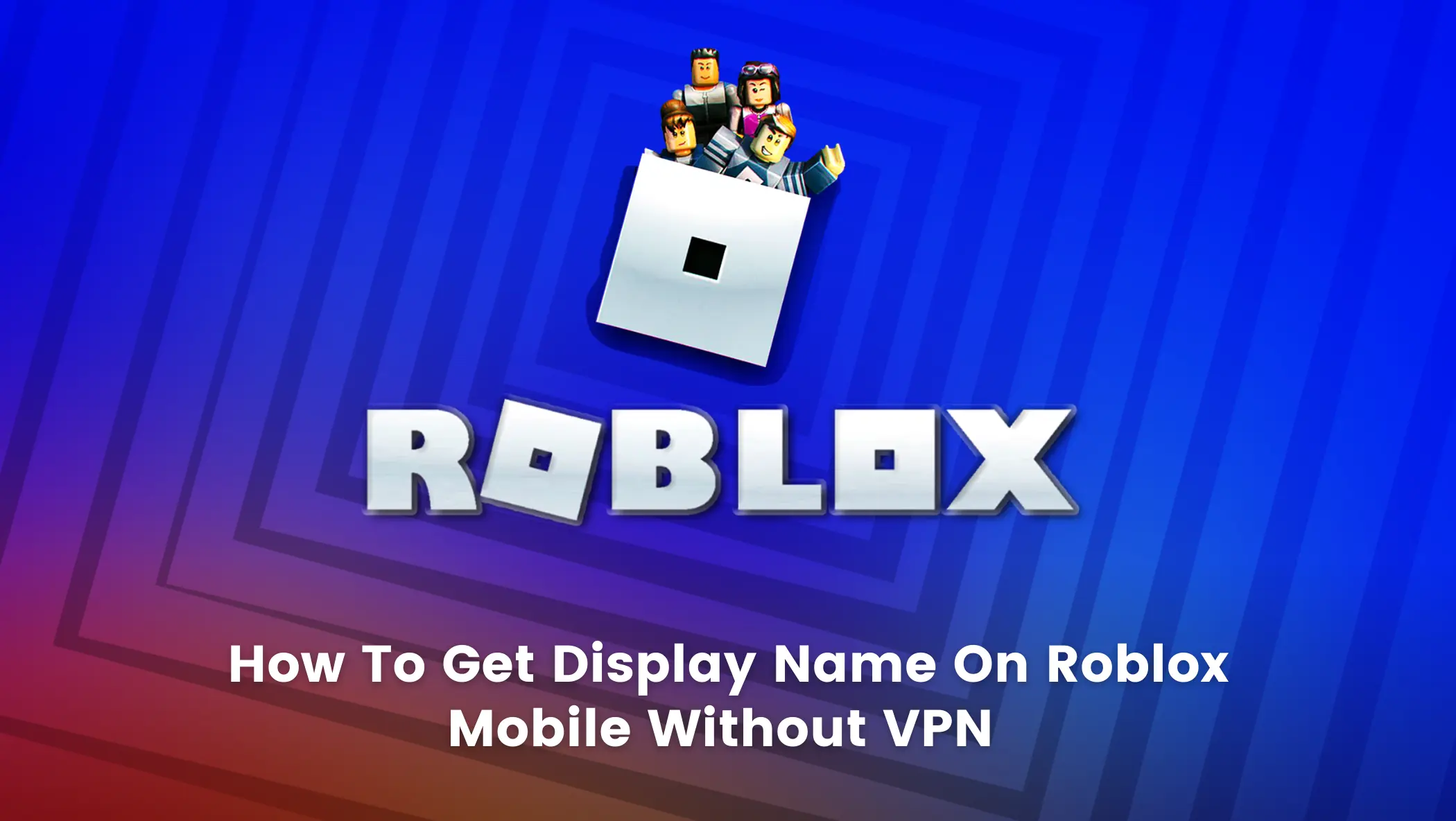 How To Get Display Name On Roblox Mobile