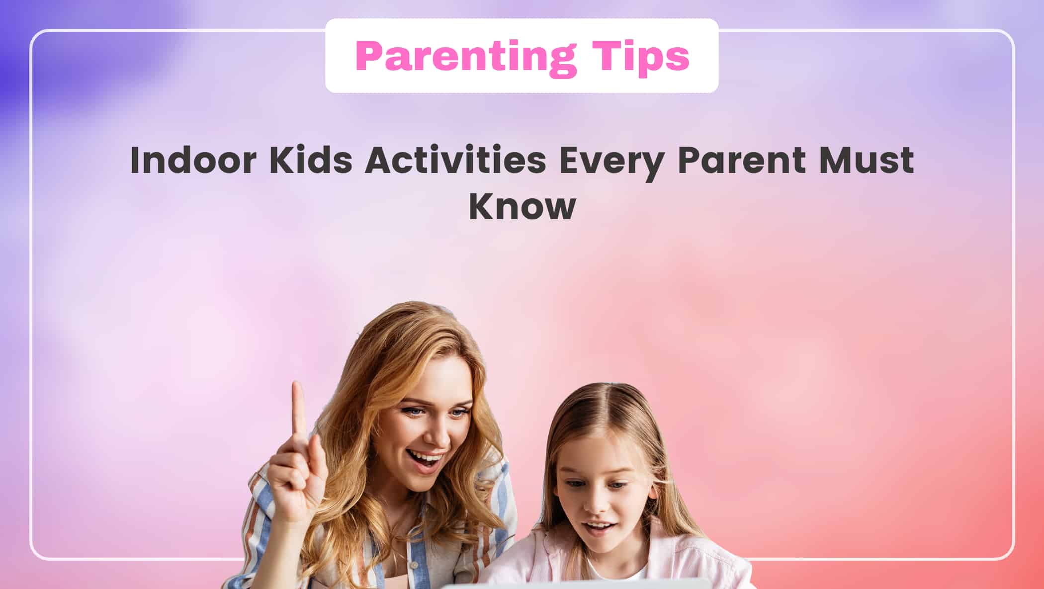 Indoor Kids Activities Every Parent Must Know Image