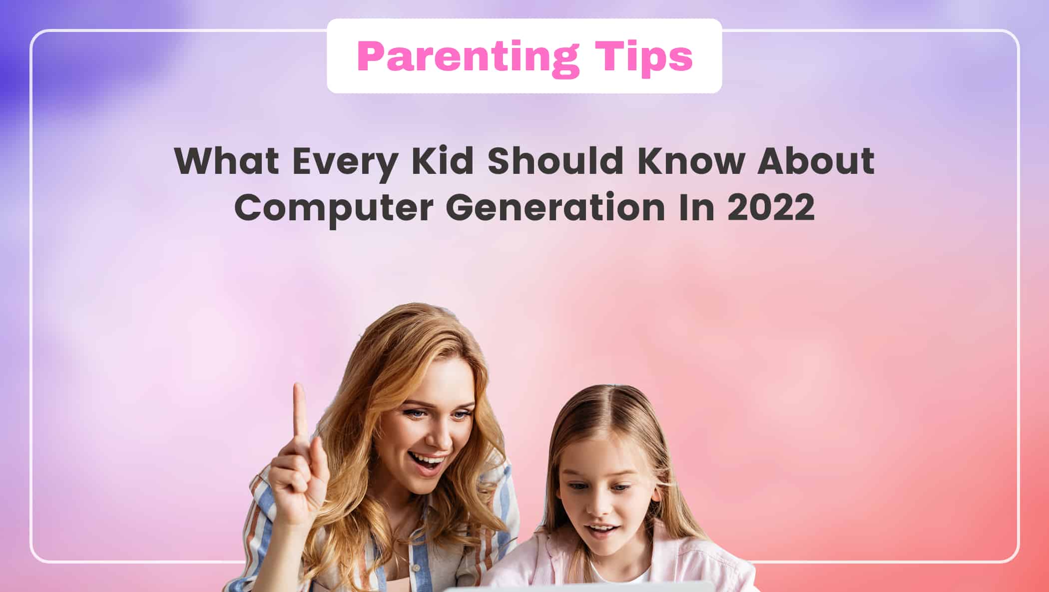 What Every Kid Should Know About Computer Generation In 2022 Image