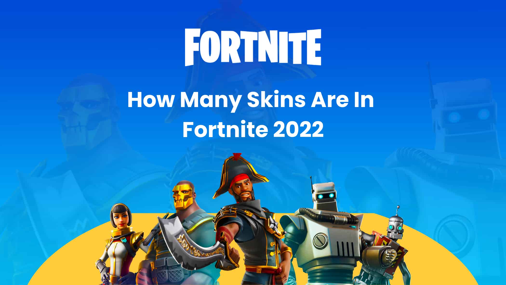 How Many Skins Are In Fortnite 2022