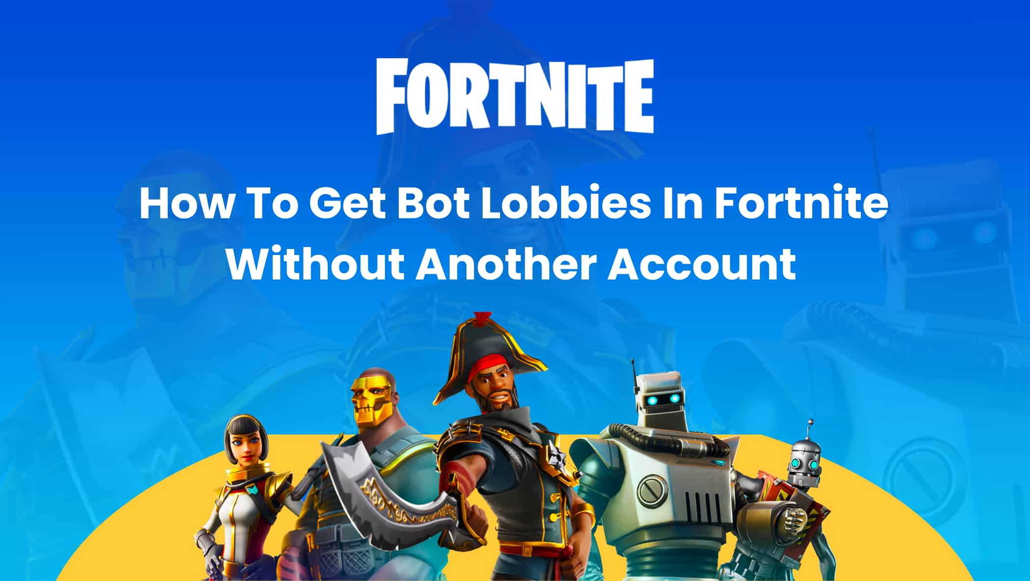 How to play against bots in Fortnite