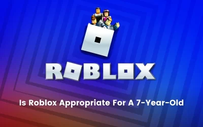 Is Roblox Appropriate For A 7-Year-Old? Parents’ Guide To Roblox