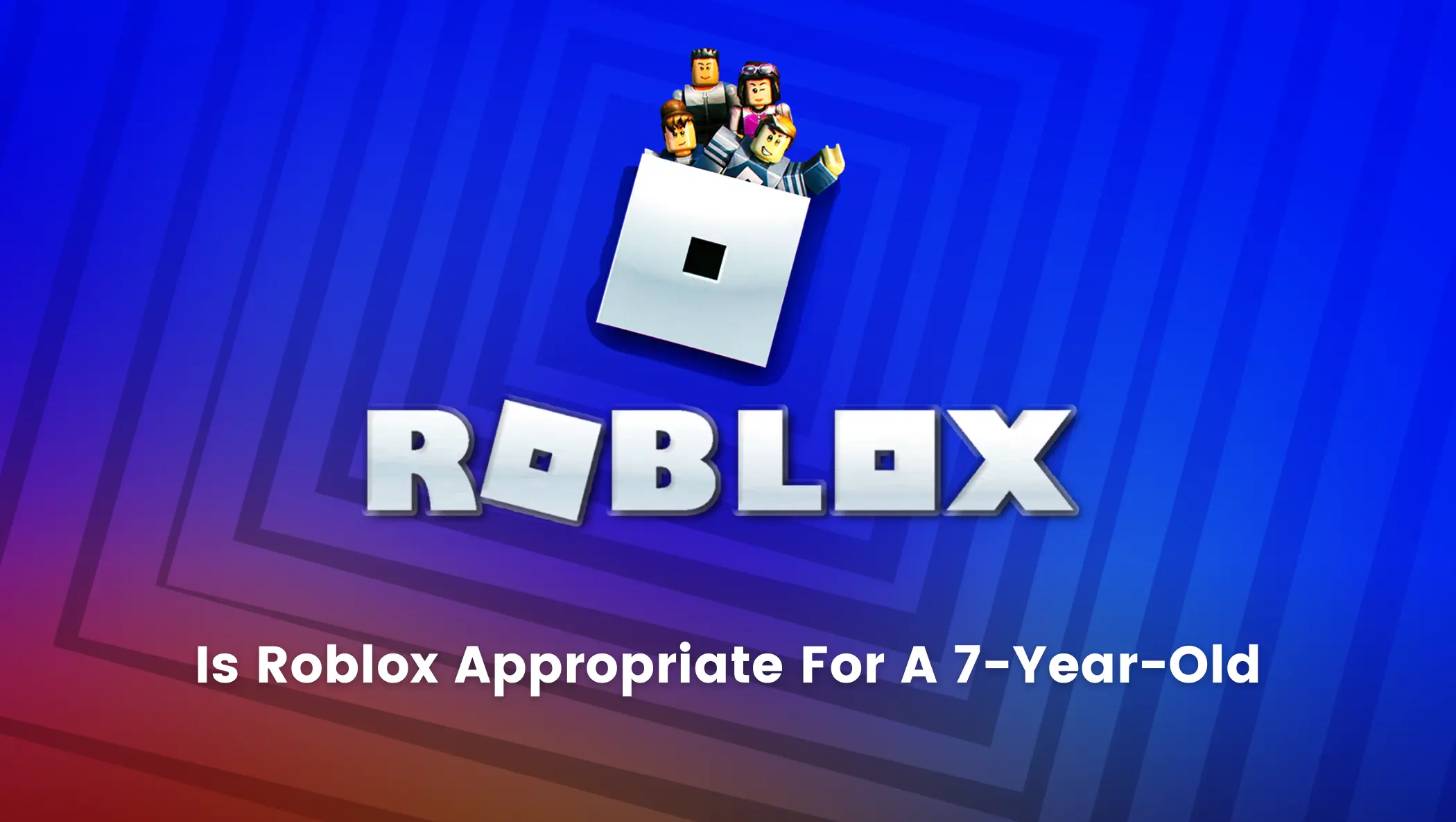 Is Roblox For A 7-Year-Old