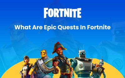 What Are Epic Quests In Fortnite: Importance & How To Complete Them