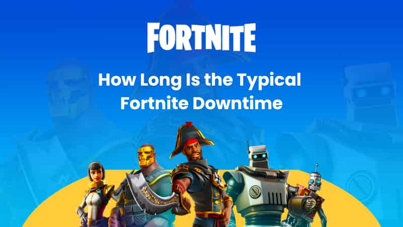 How Long Is the Typical Fortnite Downtime