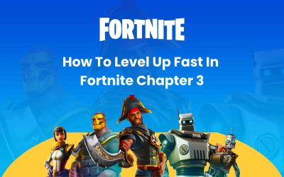 How To Level Up Fast In Fortnite Chapter 3: Easy Ways To Earn More XP