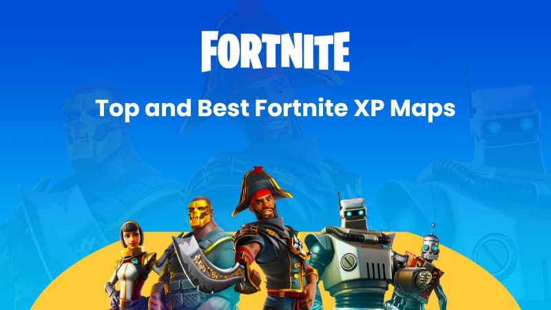 Top and Best Fortnite XP Maps