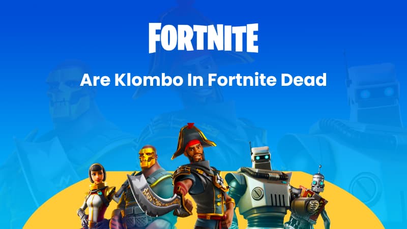 Are Klombo in Fortnite Dead