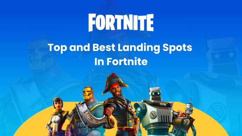 Top and Best Landing Spots Fortnite