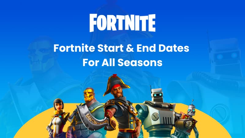 Fortnite start and end dates for all seasons