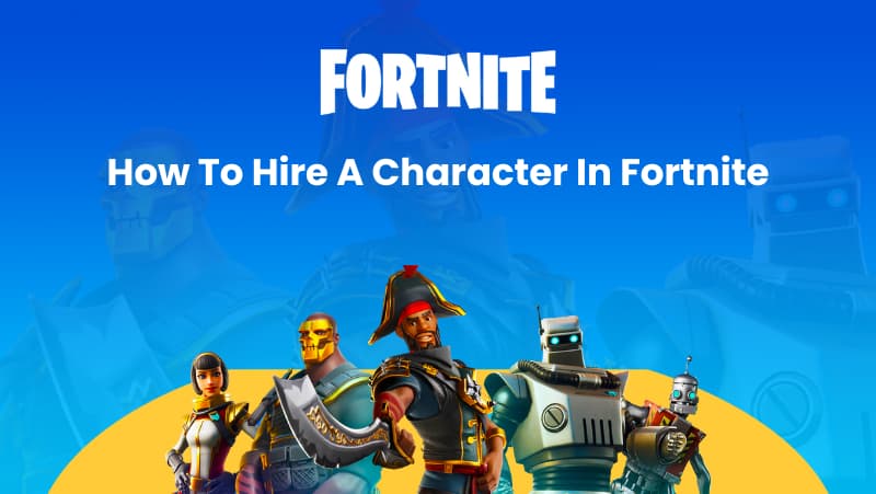 How to Hire a Character in Fortnite