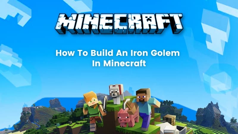 How to Build An Iron Golem in Minecraft [2022 Guide