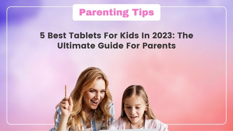 5 Best Tablets for Kids