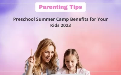 Preschool Summer Camp Benefits for Your Kids 2023