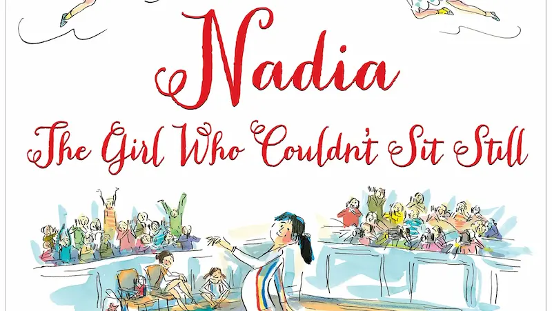 Nadia: The Girl Who Couldn't Sit Still by Karlin Gray